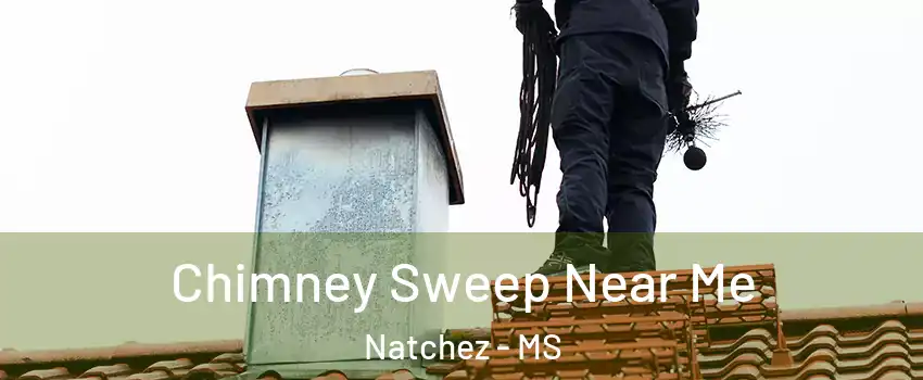  Chimney Sweep Near Me Natchez - MS