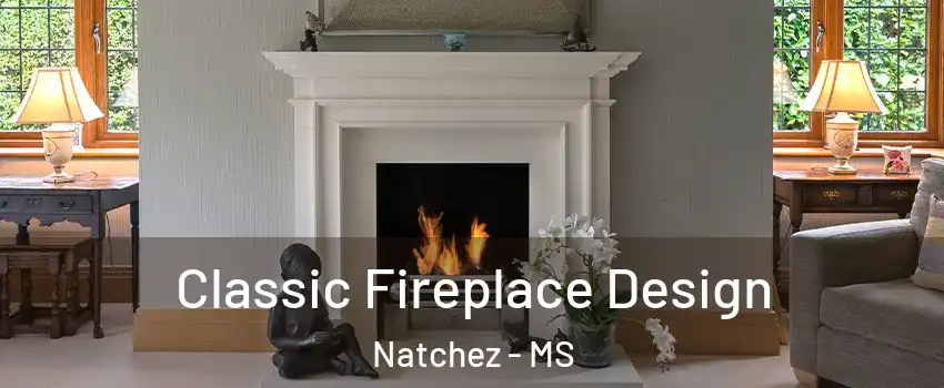  Classic Fireplace Design Natchez - MS