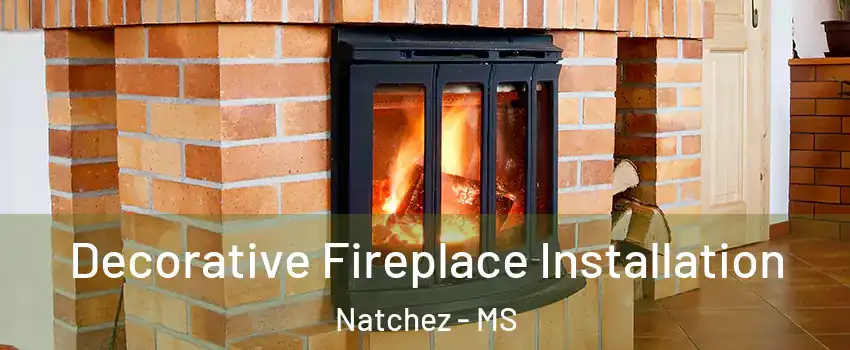  Decorative Fireplace Installation Natchez - MS