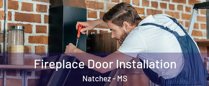  Fireplace Door Installation Natchez - MS