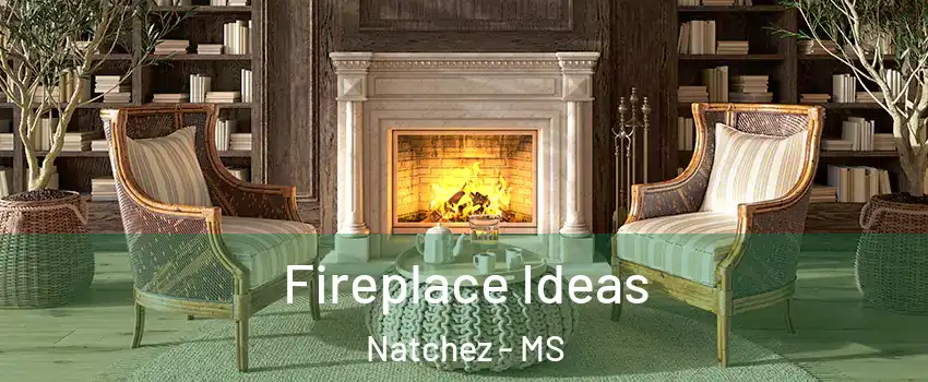  Fireplace Ideas Natchez - MS