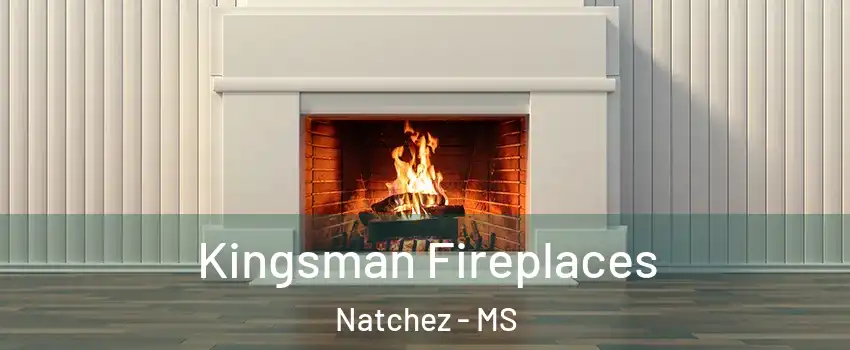  Kingsman Fireplaces Natchez - MS