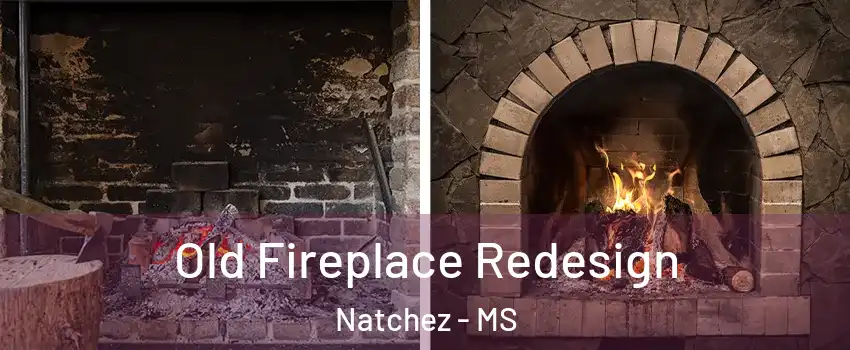  Old Fireplace Redesign Natchez - MS