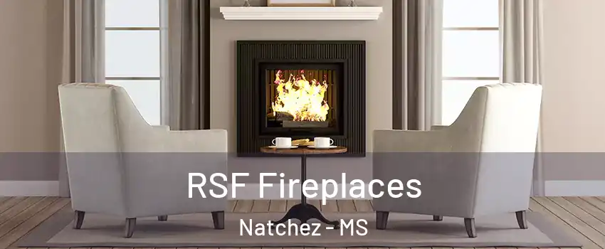  RSF Fireplaces Natchez - MS